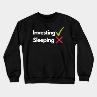 Investing Over Sleeping Crewneck Sweatshirt